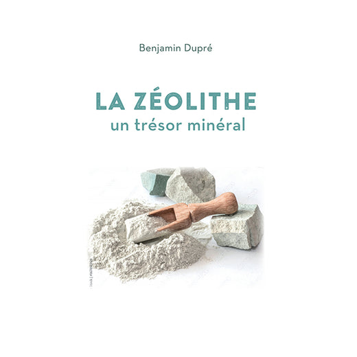La Zéolithe un trésor minéral de Benjamin Dupré